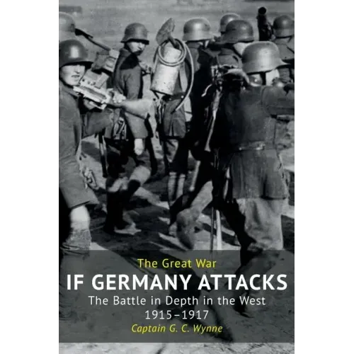 If Germany Attacks: The Battle In Depth In The West (1915-1917)