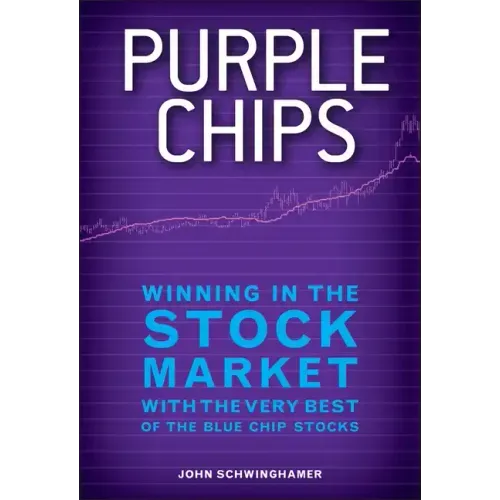 Purple Chips: Winning in the Stock Market with the Very Best of the Blue Chip Stocks