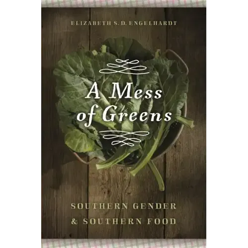 A Mess of Greens: Southern Gender and Southern Food