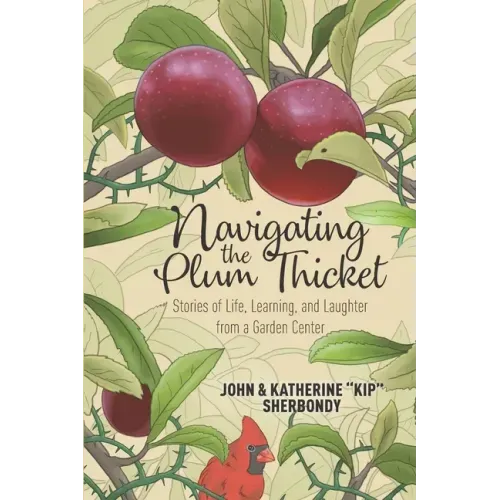 Navigating the Plum Thicket: Stories of Life, Learning, and Laughter from a Garden Center