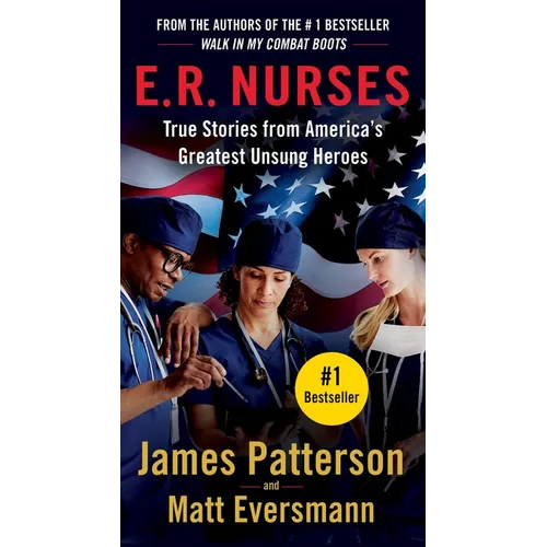 E.R. Nurses: True Stories from America's Greatest Unsung Heroes