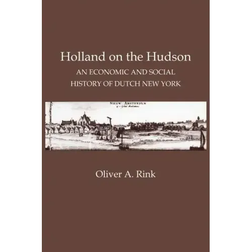 Holland on the Hudson: An Economic and Social History of Dutch New York