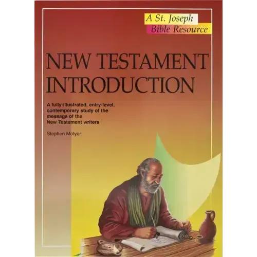 New Testament Introduction: A Fully-Illustrated, Entry-Level, Contemporary Study of the Message of the New Testament Writers