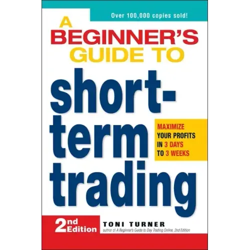 A Beginner's Guide to Short-Term Trading: Maximize Your Profits in 3 Days to 3 Weeks