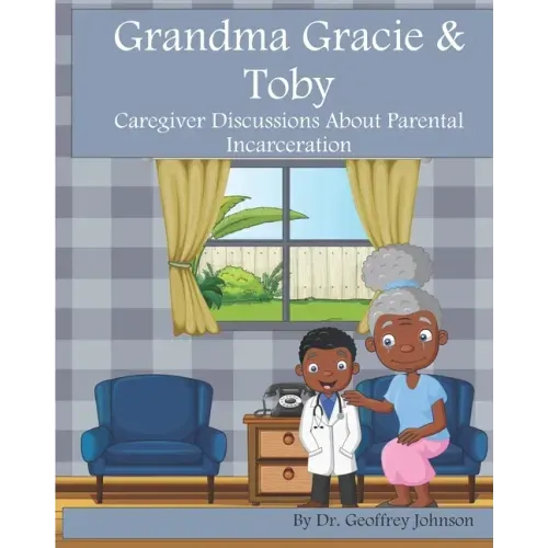 Grandma Gracie and Toby: Caregiver Discussions About Parental Incarceration