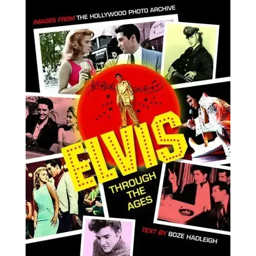 Elvis Through the Ages: Images from the Hollywood Photo Archive