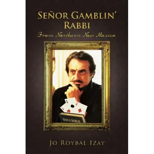 Senor Gamblin' Rabbi: From Northern New Mexico