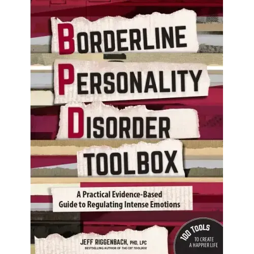 Borderline Personality Disorder Toolbox: A Practical Evidence-Based Guide to Regulating Intense Emotions