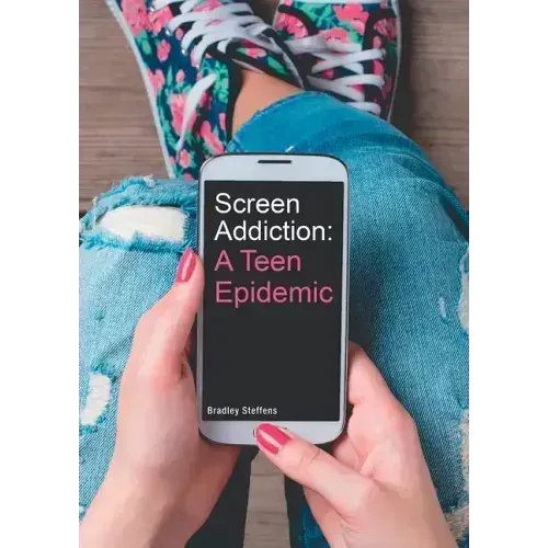 Screen Addiction: A Teen Epidemic