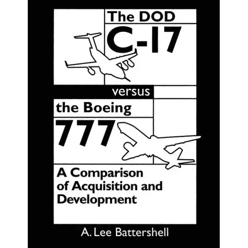 The DOD C-17 Versus the Boeing 777: A Comparison of Acquisition and Development
