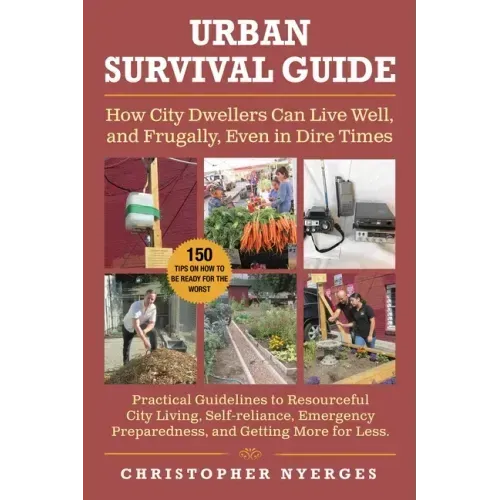 Urban Survival Guide: How City Dwellers Can Live Well, and Frugally, Even in Dire Times