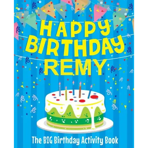 Happy Birthday Remy - The Big Birthday Activity Book: Personalized Children's Activity Book