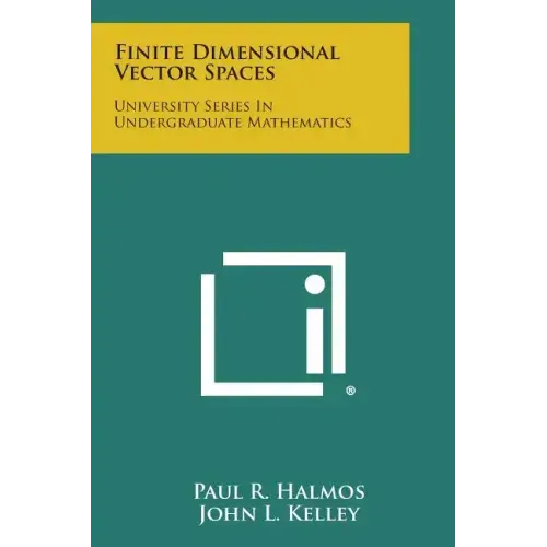 Finite Dimensional Vector Spaces: University Series in Undergraduate Mathematics
