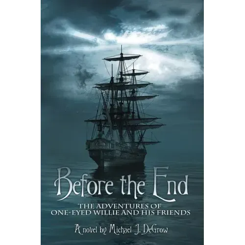 Before the End: The Adventures of One-Eyed Willie and His Friends