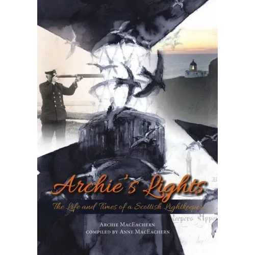 Archie's Lights: The Life and Times of a Scottish Lightkeeper