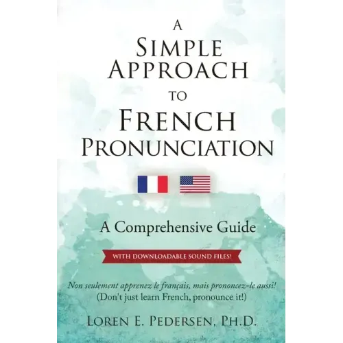 A Simple Approach to French Pronunciation: A Comprehensive Guide