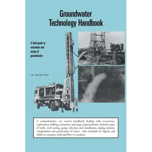 Groundwater Technology Handbook: A Field Guide to Extraction and Usage of Groundwater