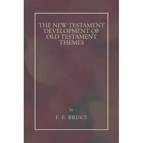 New Testament Development of Old Testament Themes