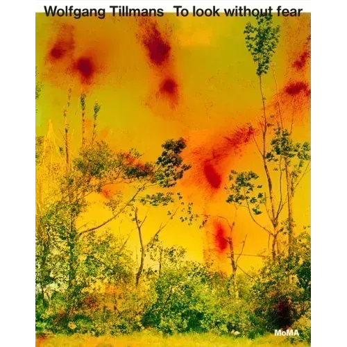 Wolfgang Tillmans: To Look Without Fear