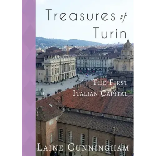 Treasures of Turin: The First Italian Capital