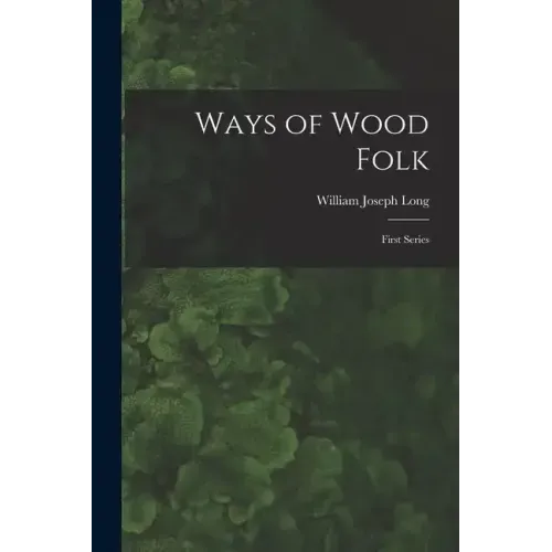 Ways of Wood Folk: First Series