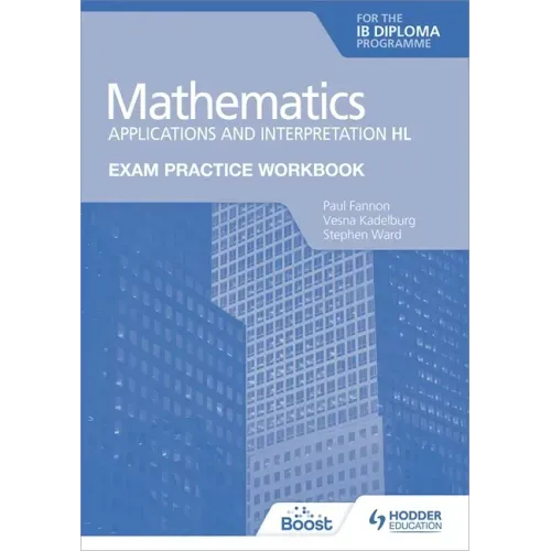 Exam Practice Workbook for Mathematics for the IB Diploma: Applications and Interpretation Hl: Hodder Education Group