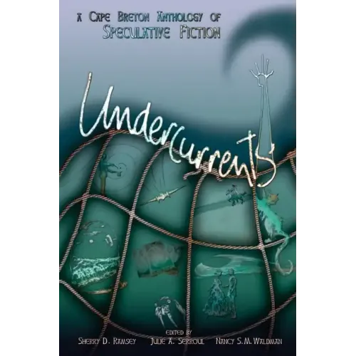 Undercurrents: A Cape Breton Anthology of Speculative Fiction