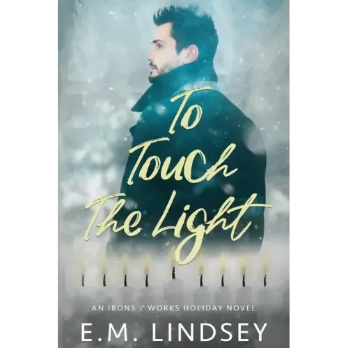 To Touch the Light: An Irons and Works Holiday Novel