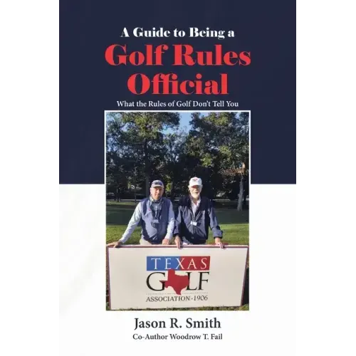 A Guide to Being a Golf Rules Official: What the Rules of Golf Don't Tell You