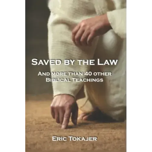 Saved By The Law: And More Than 40 other Biblical Teachings