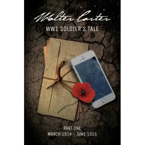 WW1 Soldier's Tale: Part 1: Part 1: March 1914 - June 1915