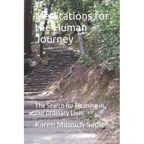 Meditations. for the Human Journey: The Search for Meaning in Our Ordinary Lives