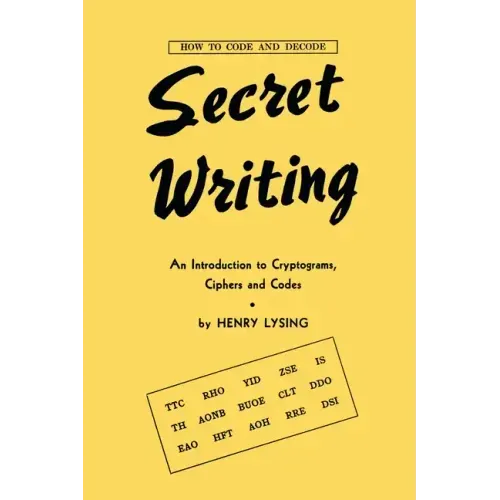 Secret Writing: An Introduction to Cryptograms, Ciphers and Codes