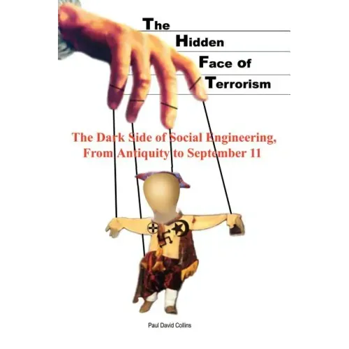 The Hidden Face of Terrorism: The Dark Side of Social Engineering, from Antiquity to September 11