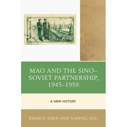 Mao and the Sino-Soviet Partnership, 1945-1959: A New History