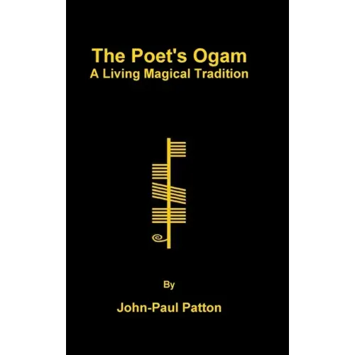 The Poet's Ogam: A Living Magical Tradition