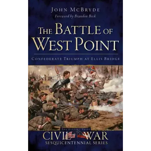 The Battle of West Point: Confederate Triumph at Ellis Bridge