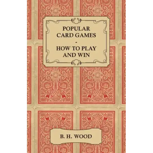 Popular Card Games - How to Play and Win - The Twenty Favourite Card Games for Two or More Players, with Rules and Hints on Play