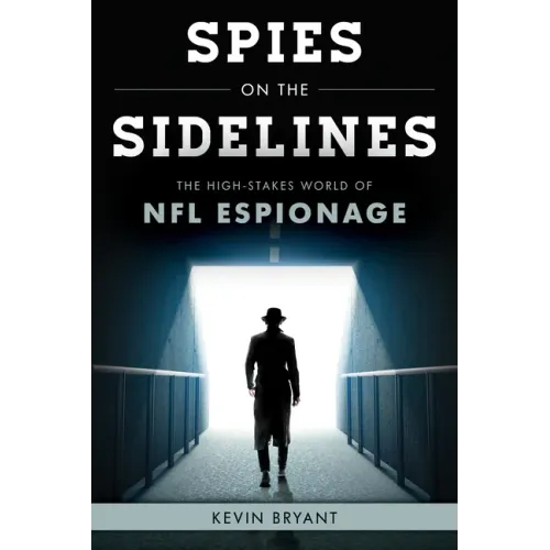 Spies on the Sidelines: The High-Stakes World of NFL Espionage