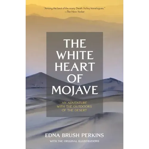The White Heart of Mojave: An Adventure With the Outdoors of the Desert