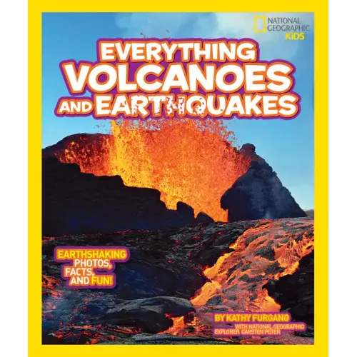 National Geographic Kids Everything Volcanoes and Earthquakes: Earthshaking Photos, Facts, and Fun!