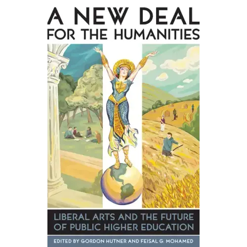 A New Deal for the Humanities: Liberal Arts and the Future of Public Higher Education