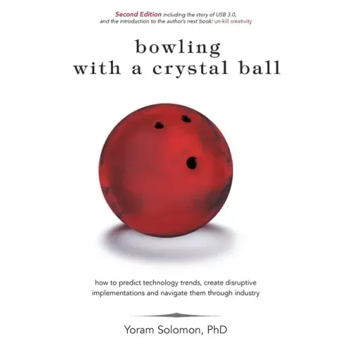 Bowling with a Crystal Ball: How to predict technology trends, create disruptive implementations and navigate them through industry