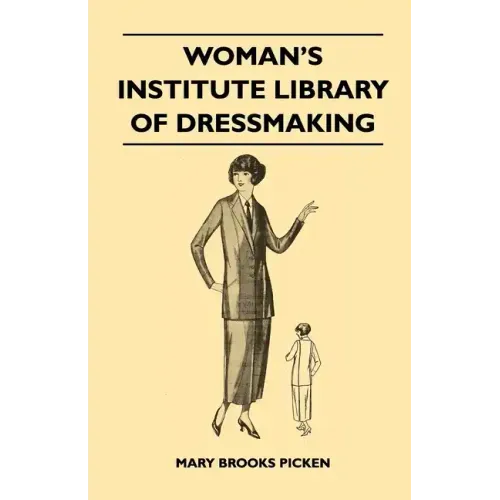 Woman's Institute Library of Dressmaking - Tailored Garments: Essentials of Tailoring, Tailored Buttonholes, Buttons, and Trimmings, Tailored Pockets,