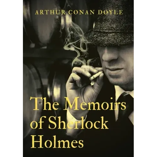 The Memoirs of Sherlock Holmes: a collection of short stories by Arthur Conan Doyle, first published late in 1893 with 1894 date. It was the second co