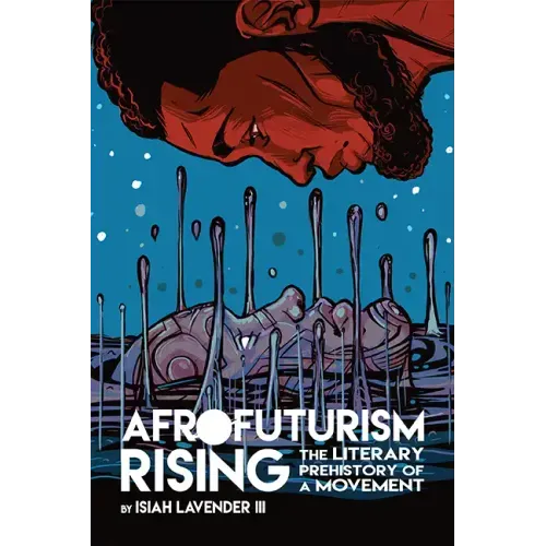 Afrofuturism Rising: The Literary Prehistory of a Movement