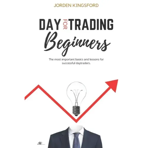 Daytrading for beginners: The most important basics and lessons for successful daytraders.