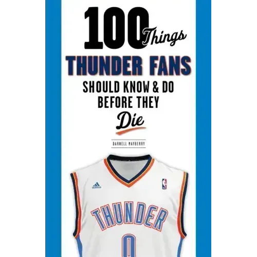 100 Things Thunder Fans Should Know & Do Before They Die