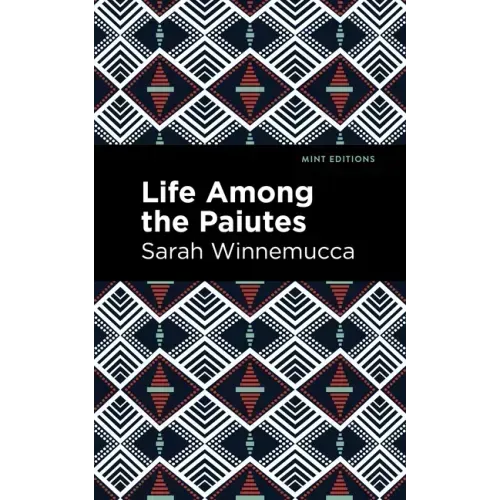Life Among the Paiutes: Their Wrongs and Claims