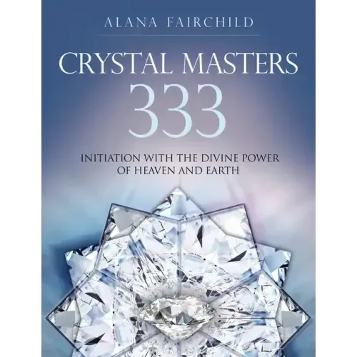 Crystal Masters 333: Initiation with the Divine Power of Heaven & Earth